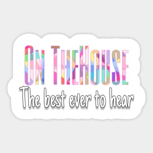 On the house.. funny design add fun to your wardrobe. Sticker